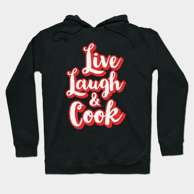 Live laugh and Cook Hoodie by CookingLove